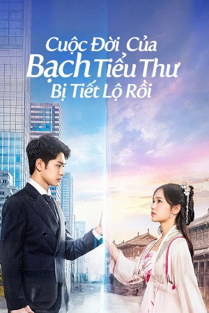 Cuộc Đời Của Bạch Tiểu Thư Bị Tiết Lộ Rồi